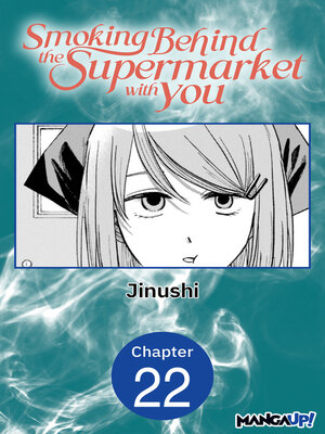 cover image of Smoking Behind the Supermarket with You, Chapter 22